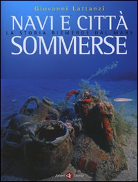 Libro Navi e città sommerse. La storia riemerge dal mare di Giovanni Lattanzi - ean 9788842085089 - Laterza
