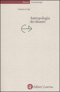 Libro Antropologia dei disastri di Gianluca Ligi - ean 9788842086093 - Laterza