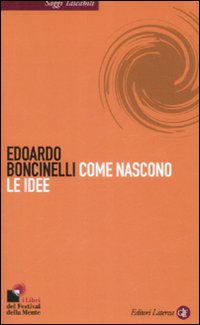 Libro Come nascono le idee di Edoardo Boncinelli - ean 9788842086611 - Laterza