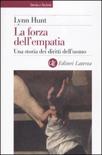 Libro forza dell'empatia. Una storia dei diritti dell'uomo di Lynn Hunt - ean 9788842088820 - Laterza
