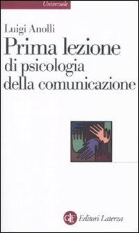 Libro Prima lezione di psicologia della comunicazione di Luigi Anolli - ean 9788842092971 - Laterza