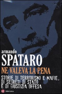 Libro Ne valeva la pena. Storie di terrorismi e mafie