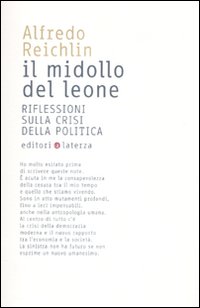 Libro midollo del leone. Riflessioni sulla crisi della politica di Alfredo Reichlin - ean 9788842093152 - Laterza