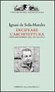Libro Decifrare l'architettura. Inscripciones del XX secolo di Ignasi de Solà Morales - ean 9788842210603 - Allemandi