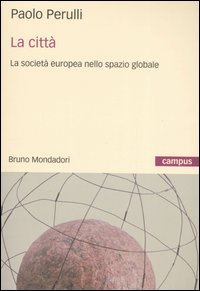 Libro città. La società europea nello spazio globale di Paolo Perulli - ean 9788842420514 - Mondadori Bruno