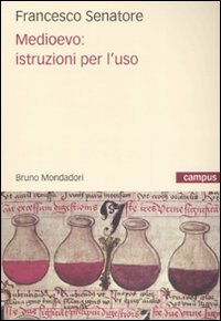 Libro Medioevo: istruzioni per l'uso di Francesco Senatore - ean 9788842420521 - Mondadori Bruno