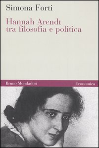 Libro Hannah Arendt tra filosofia e politica di Simona Forti - ean 9788842492573 - Mondadori Bruno