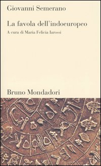 Libro favola dell'indoeuropeo di Giovanni Semerano - ean 9788842492740 - Mondadori Bruno