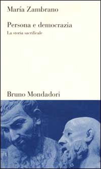 Libro Persona e democrazia. La storia sacrificale di María Zambrano - ean 9788842493235 - Mondadori Bruno