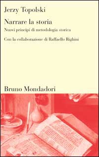 Libro Narrare la storia. Nuovi principi di metodologia storica di Jerzy Topolski - ean 9788842493365 - Mondadori Bruno