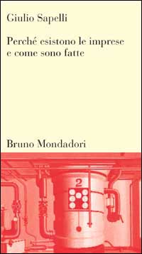 Libro Perché esistono le imprese e come sono fatte di Giulio Sapelli - ean 9788842494805 - Mondadori Bruno