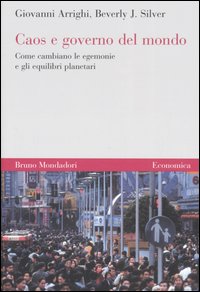 Libro Caos e governo del mondo. Come cambiano le egemonie e gli equilibri planetari di Giovanni Arrighi; Beverly J. Silver - ean 9788842495253 - Mondadori Bruno