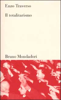 Libro totalitarismo. Storia di un dibattito di Enzo Traverso - ean 9788842495468 - Mondadori Bruno
