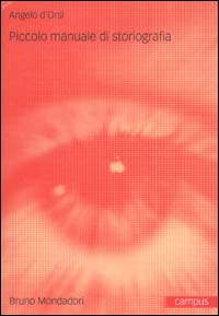Libro Piccolo manuale di storiografia di Angelo D'Orsi - ean 9788842495741 - Mondadori Bruno