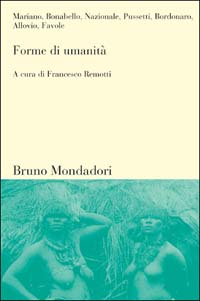 Libro Forme di umanità di Francesco Remotti - ean 9788842495796 - Mondadori Bruno