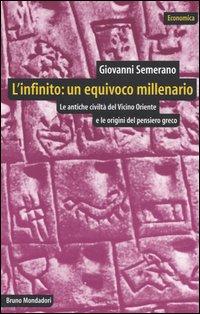 Libro infinito: un equivoco millenario. Le antiche civiltà del Vicino Oriente e le origini del pensiero greco di Giovanni Semerano - ean 9788842496687 - Mondadori Bruno