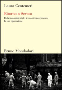 Libro Ritorno a Seveso. Il danno ambientale