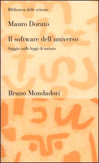 Libro software dell'universo. Un saggio sulle leggi di natura di Mauro Dorato - ean 9788842497080 - Mondadori Bruno