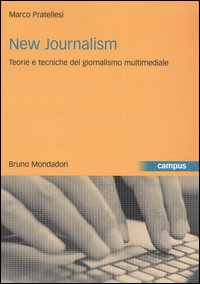 Libro New journalism. Teorie e tecniche del giornalismo multimediale di Marco Pratellesi - ean 9788842497196 - Mondadori Bruno