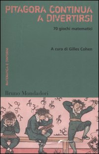Libro Pitagora continua a divertirsi. 70 giochi matematici di  - ean 9788842498469 - Mondadori Bruno
