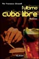 Libro ultimo cuba libre di Pier Francesco Grasselli - ean 9788842535355 - Ugo Mursia Editore