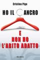 Libro Ho il cancro e non ho l'abito adatto di Cristina Piga - ean 9788842538165 - Ugo Mursia Editore