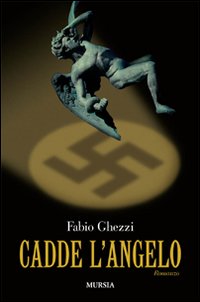 Libro Cadde l'angelo di Fabio Ghezzi - ean 9788842541073 - Ugo Mursia Editore