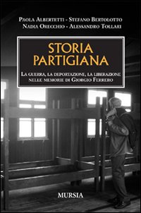 Libro Storia partigiana. La guerra