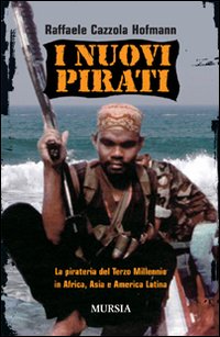 Libro nuovi pirati. La pirateria del terzo millennio in Africa