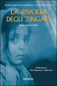 Libro rivolta degli zingari. Auschwitz 1944 di Alessandro Cecchi Paone; Flavio Pagano - ean 9788842542872 - Ugo Mursia Editore