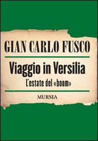 Libro Viaggio in Versilia. L'estate del «boom» di Gian Carlo Fusco - ean 9788842543954 - Ugo Mursia Editore