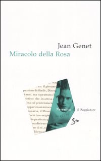 Libro Miracolo della rosa di Jean Genet - ean 9788842805342 - Il Saggiatore