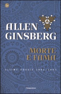 Libro Morte e fama. Ultime poesie 1993-1997 di Allen Ginsberg - ean 9788842808671 - Il Saggiatore