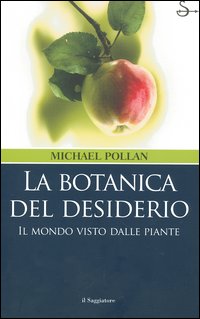 Libro botanica del desiderio. Il mondo visto dalle piante di Michael Pollan - ean 9788842810971 - Il Saggiatore