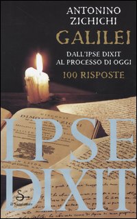 Libro Galilei. Dall'ipse dixit al processo di oggi. 100 risposte di Antonino Zichichi - ean 9788842811749 - Il Saggiatore