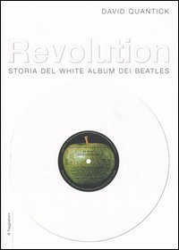 Libro Revolution. Storia del White album dei Beatles di David Quantick - ean 9788842811961 - Il Saggiatore