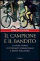 Libro campione e il bandito. La vera storia di Costante Girardengo e Sante Pollastro di Marco Ventura - ean 9788842812463 - Il Saggiatore