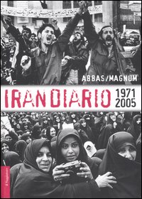 Libro Irandiario 1971-2005 di Abbas - ean 9788842812500 - Il Saggiatore