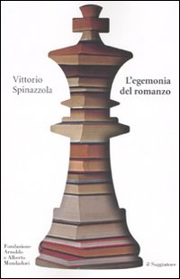 Libro egemonia del romanzo. La narrativa italiana nel secondo Novecento di Vittorio Spinazzola - ean 9788842812715 - Il Saggiatore