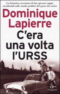 Libro C'era una volta l'URSS di Dominique Lapierre - ean 9788842812722 - Il Saggiatore
