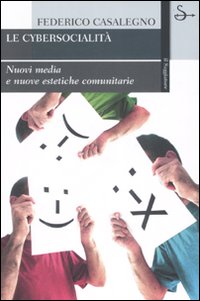 Libro Cybersocialità. Nuove forme di interazione comunitaria di Federico Casalegno - ean 9788842812777 - Il Saggiatore