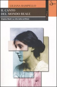 Libro canto del mondo reale. Virginia Woolf. La vita nella scrittura di Liliana Rampello - ean 9788842812845 - Il Saggiatore