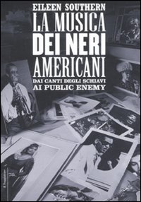Libro musica dei neri americani. Dai canti degli schiavi ai Public Enemy di Eileen Southern - ean 9788842813118 - Il Saggiatore