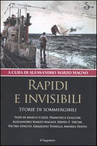 Libro Rapidi e invisibili. Storie di sommergibili di  - ean 9788842813484 - Il Saggiatore