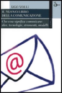 Libro nuovo libro della comunicazione. Che cosa significa comunicare: idee