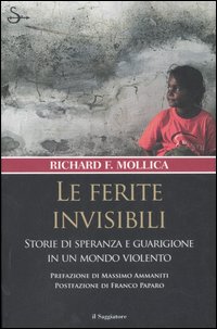 Libro ferite invisibili. Storie di speranza e guarigione in un mondo violento di Richard F. Mollica - ean 9788842813521 - Il Saggiatore