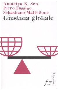 Libro Giustizia globale di Amartya K. Sen; Piero Fassino; Sebastiano Maffettone - ean 9788842813620 - Il Saggiatore