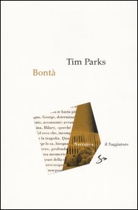Libro Bontà di Tim Parks - ean 9788842813842 - Il Saggiatore