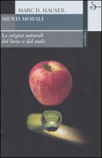 Libro Menti morali. Le origini naturali del bene e del male di Marc D. Hauser - ean 9788842813859 - Il Saggiatore