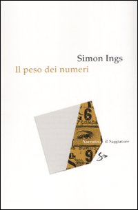 Libro peso dei numeri di Simon Ings - ean 9788842814177 - Il Saggiatore